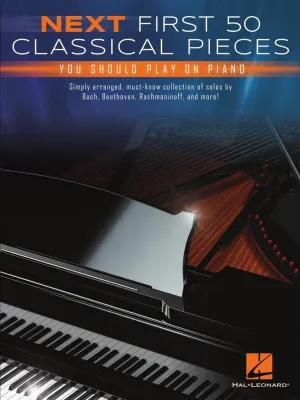 NEXT FIRST 50 CLASSICAL PIECES YOU SHOULD PLAY