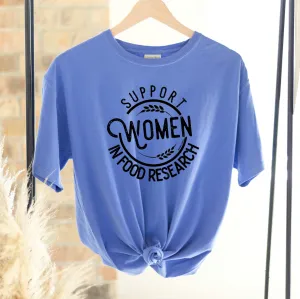 Support Women In Food Research ComfortWash/ComfortColor T-Shirt (S-4XL) - Multiple Colors!